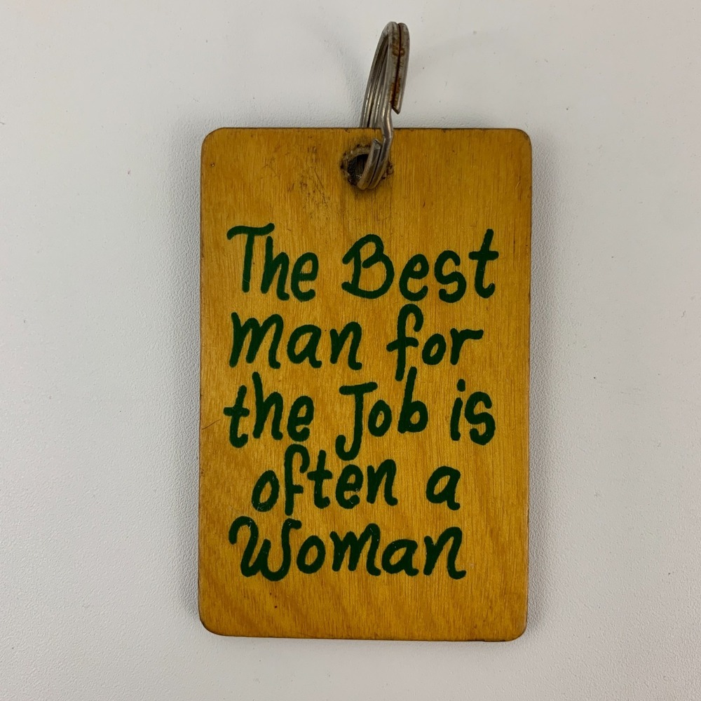 Vintage The Best Man for the Job Is Often A Woman Feminist Wood Keychain